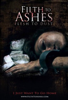 poster Filth to Ashes, Flesh to Dust  (2011)